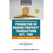 Commercial's Understanding of Provisions of Prohibition of Benami Property Transactions Act, 1988 By Ram Dutt Sharma [2021 Edn.]